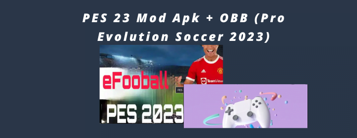 PES 23 Mod Apk + OBB (Pro Evolution Soccer 2023) Download