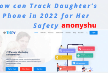 how can Track Daughter’s Phone in 2022 for Her Safety