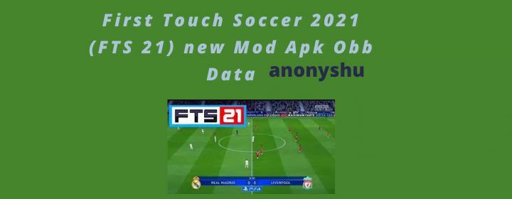 First Touch Soccer 2021 (FTS 21) new Mod Apk Obb Data