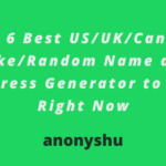 Top 6 Best US/UK/Canada Fake/Random Name and Address Generator to Use Right Now