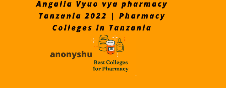 Pharmacy Colleges in Tanzania – Vyuo vya pharmacy tanzania 2022