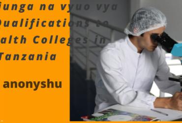 Angalia Sifa kujiunga na vyuo vya Afya - Qualifications to join Health Colleges in Tanzania