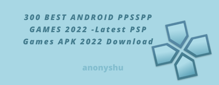 300 BEST ANDROID PPSSPP GAMES 2022 -Latest PSP Games APK 2022 Download