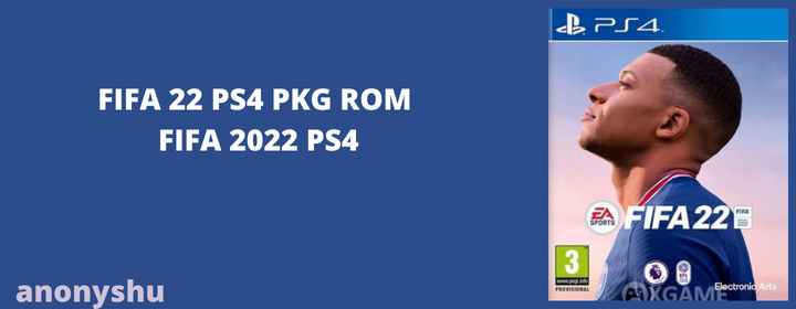 FIFA 22 PS4 PKG ROM - FIFA 2022 PS4