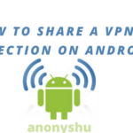Top 6 best Apps Used To Share/Tether Android VPN Internet Connection On PC